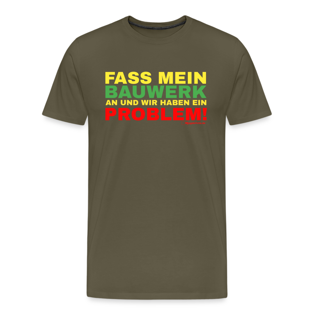 T-Shirt FASS MEIN BAUWERK AN UND WIR HABEN EIN PROBLEM - Khaki