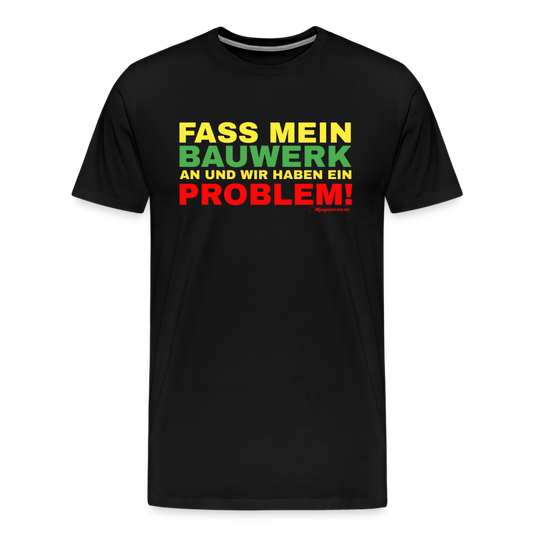 T-Shirt FASS MEIN BAUWERK AN UND WIR HABEN EIN PROBLEM - Schwarz