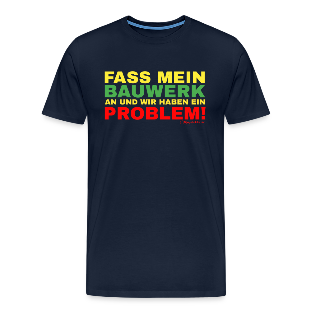 T-Shirt FASS MEIN BAUWERK AN UND WIR HABEN EIN PROBLEM - Navy