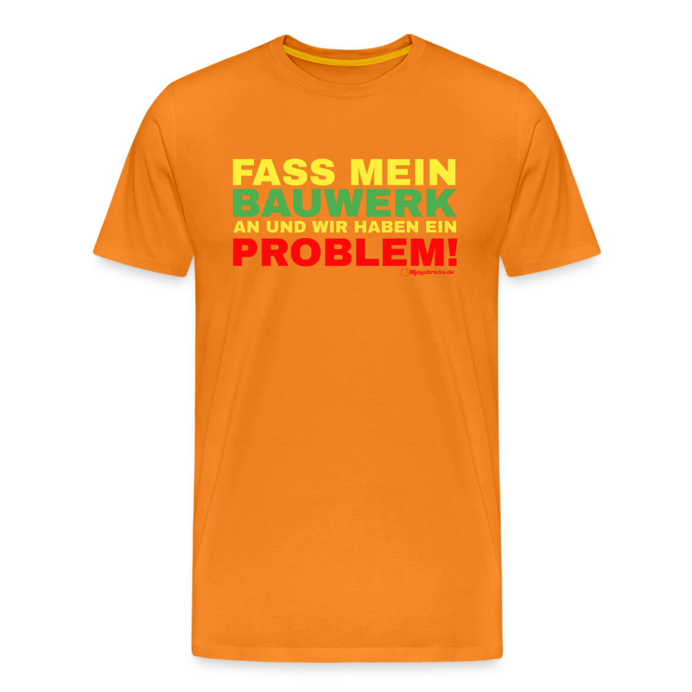 T-Shirt FASS MEIN BAUWERK AN UND WIR HABEN EIN PROBLEM - Orange